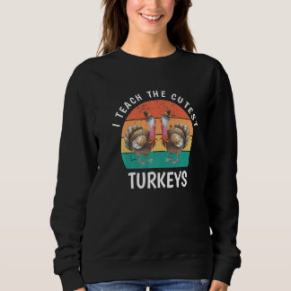 Sweatshirt Vintage I Teach The Cutest Turkeys Thanksgiving Da