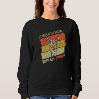 Sweatshirt Vintage Listen Metal With Brother Rock Music Lover