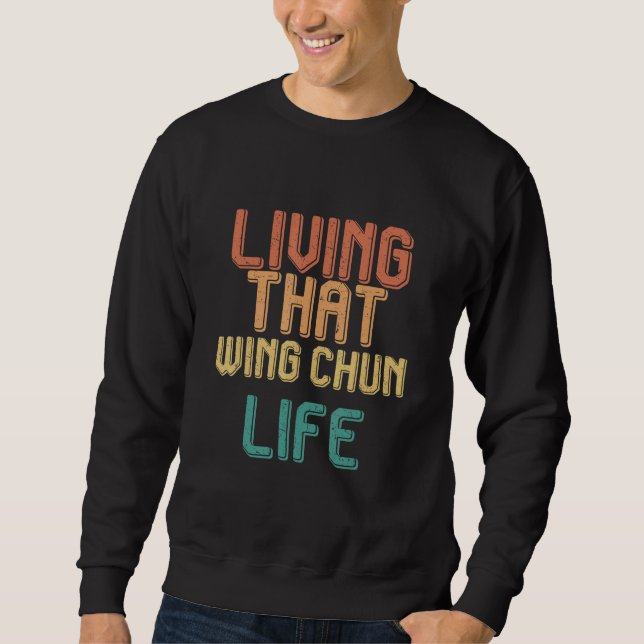 Sweatshirt Vintage living that WING CHUN life (Devant)