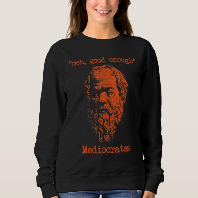 Sweatshirt Vintage Mediocrates Meh Good Enough Sarcasm 1 (Devant)