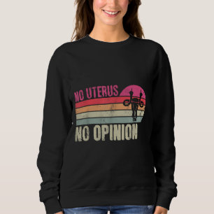 Sweatshirt Vintage Non Uterus Pas D'Opinion Féministe Pro-Cho