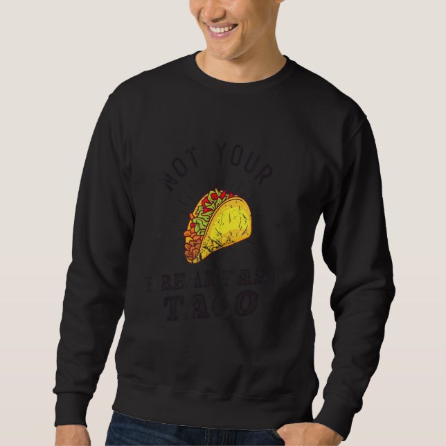 Sweatshirt Vintage Not Your Breakfast Taco (Devant)