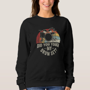 Sweatshirt Vintage Retro Avez-Vous Touché Mon Drum Set Drumme