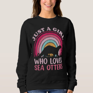 Sweatshirt Vintage Retro Sea Otter Just A Girl Who Loves Sea 