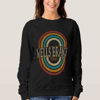 Sweatshirt Vintage Retro Wells Branch Texas TX Women Men Souv