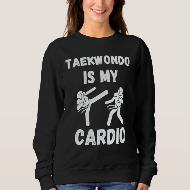 Sweatshirt Vintage Taekwondo Is My Cardio Retro Taekwondo (Devant)