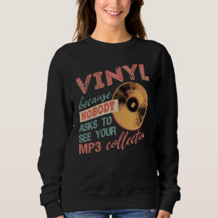 Sweatshirt Vinyl parce que personne ne demande à voir vos mp3