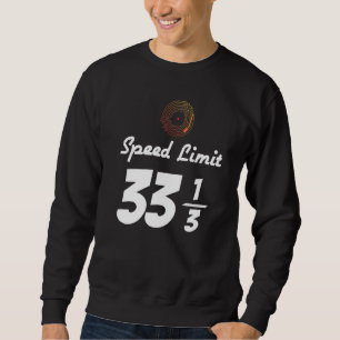 Sweatshirt Vinyl Record Music 33 13 Vitesse Limite Tourne-dis