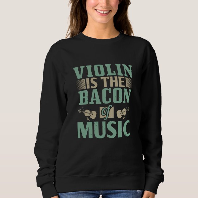 Sweatshirt Violon - Violon Est Le Bacon De La Musique (Devant)