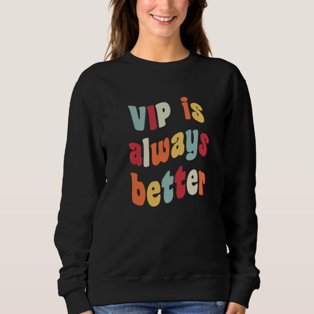 Sweatshirt VIP is Always Better Meme  Joke Fake German Heires (Devant)