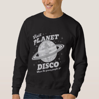 Sweatshirt Visitez Planet Disco Où Les Super Vont Desi