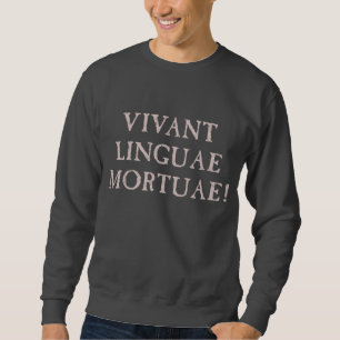 Sweatshirt Vivent longtemps les langues mortes - latin