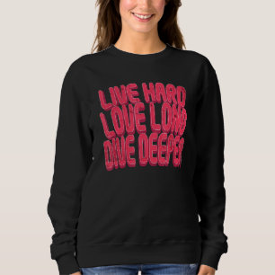 Sweatshirt Vivez l'amour dur long plongée profonde