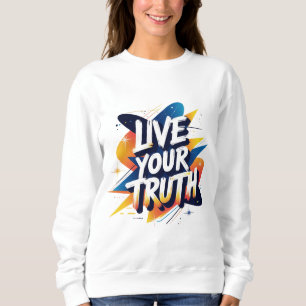 Sweatshirt Vivez votre vérité - Typographie Motivationnelle d