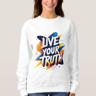 Sweatshirt Vivez votre vérité - Typographie Motivationnelle d