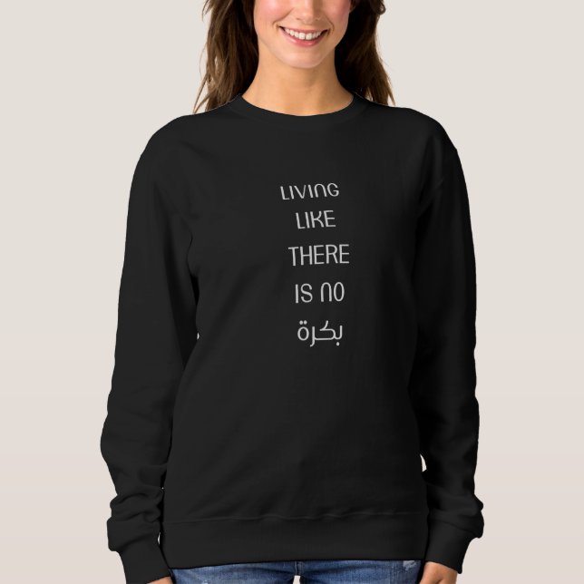 Sweatshirt Vivre Comme Il N'Y A Pas De Demain En Arabe (Devant)