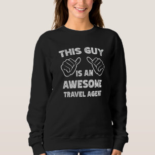 Sweatshirt Voici à quoi ressemble un agent de voyage génial  