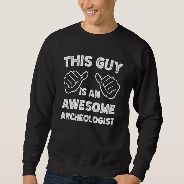 Sweatshirt Voici à quoi ressemble un archéologue génial (Devant)