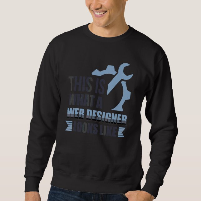 Sweatshirt Voici à quoi ressemble un concepteur Web Programme (Devant)
