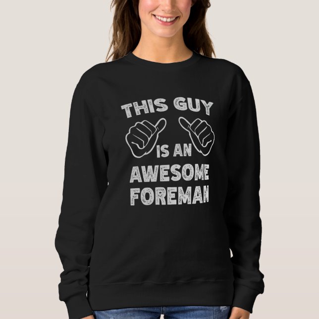 Sweatshirt Voici à quoi ressemble un Foreman génial   (Devant)