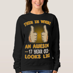 Sweatshirt Voici À Quoi Ressemble Un Magnifique Âgé De 17 Ans