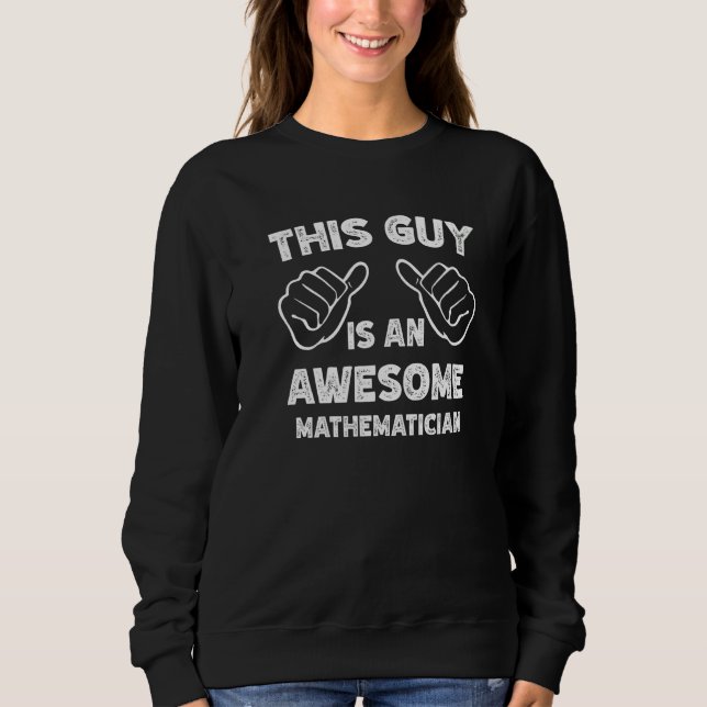 Sweatshirt Voici à quoi ressemble un mathématicien génial   (Devant)