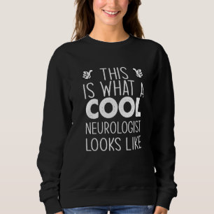 Sweatshirt Voici à quoi ressemble un neurologue cool