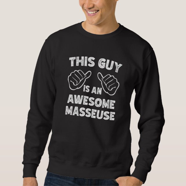 Sweatshirt Voici à quoi ressemble une masseuse incroyable (Devant)