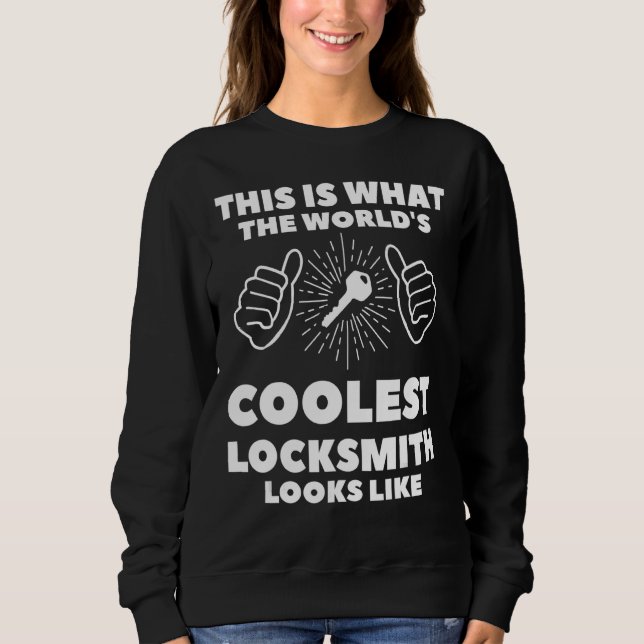 Sweatshirt Voici ce que le Locksmtih le plus froid du monde s (Devant)