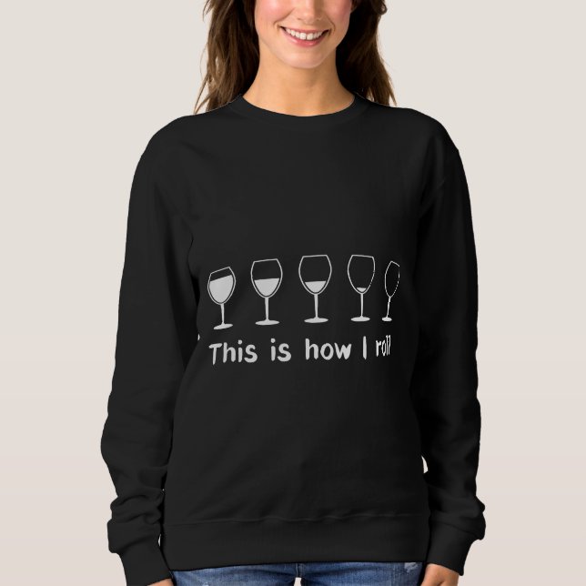 Sweatshirt Voici Comment je roule expérience vin (Devant)