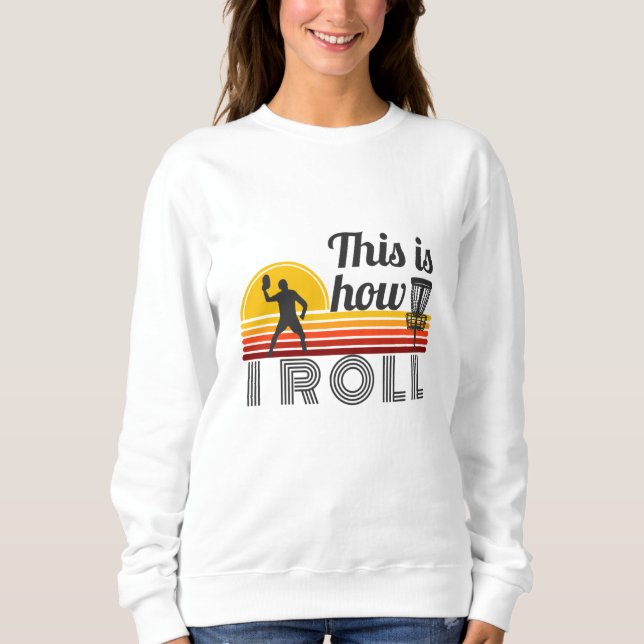Sweatshirt Voici comment je roule Retro Disk Golf (Devant)