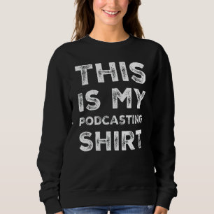 Sweatshirt Voici Ma Chemise De Podcasting - Drôle Podcaster C