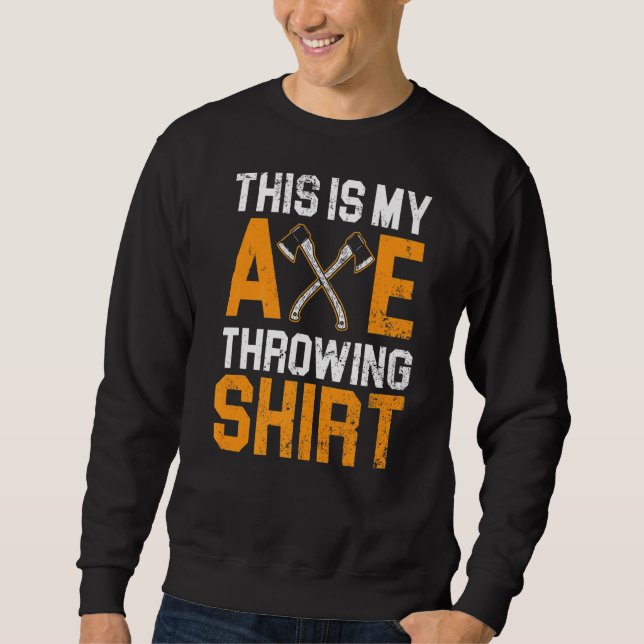 Sweatshirt Voici Mon Ax Jetant Hatchet Thrower Lumberjac (Devant)