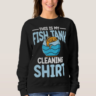 Sweatshirt Voici Mon Réservoir De Poisson Nettoyant Pour Un P
