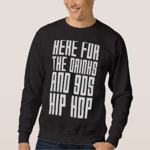 Sweatshirt Voici Pour Les Boissons Et Les Années 90 Hip hop R
