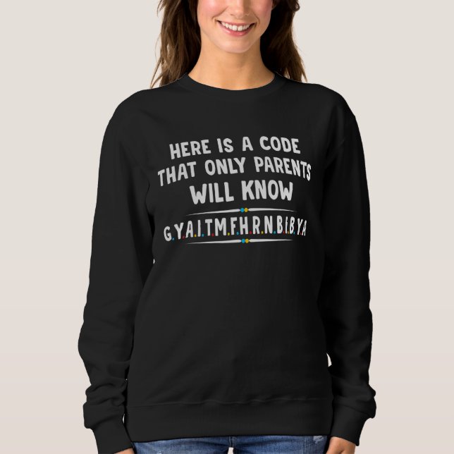 Sweatshirt Voici Un Code Que Seuls Les Parents Connaîtront (Devant)