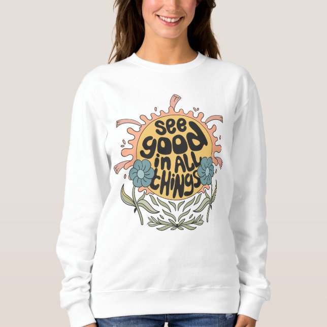Sweatshirt Voir le bon dans toutes les choses Hippie Graphic (Devant)