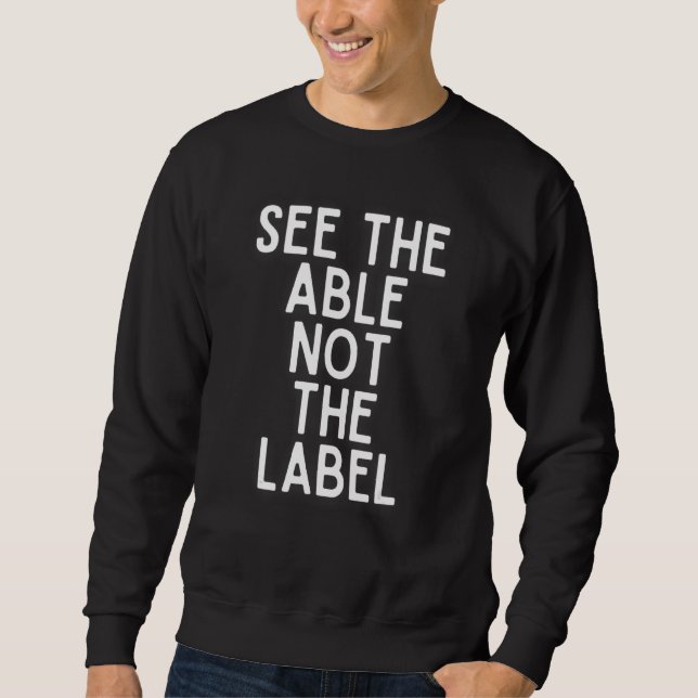 Sweatshirt Voir les capacités, pas l'étiquette Autisme Syndro (Devant)