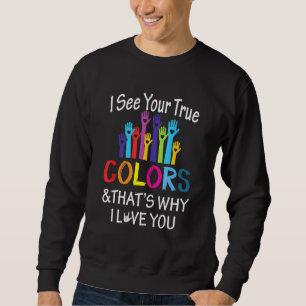 Sweatshirt Voir les vraies couleurs Pourquoi j'aime Vous Sign