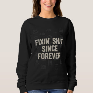 Sweatshirt Voiture Fixin' depuis Forever Auto Mécanique Auto