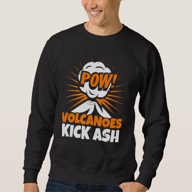Sweatshirt Volcanoes Kick Ash Geology Volocanology Volcano   (Devant)