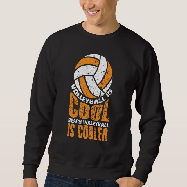 Sweatshirt Volleyball Is Cool Beach Volleyball Is Cooler  1 (Devant)
