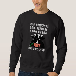 Sweatshirt Vos Chances D'Être Tué Par Une Vache Sont Faibles