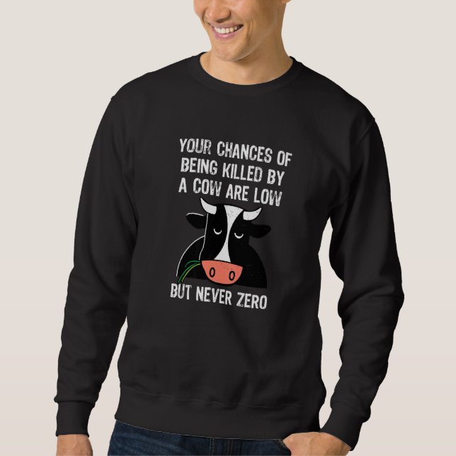 Sweatshirt Vos Chances D'Être Tué Par Une Vache Sont Faibles (Devant)