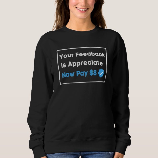 Sweatshirt Vos commentaires sont appréciés maintenant payez   (Devant)