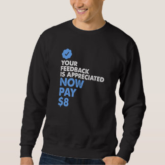 Sweatshirt Vos commentaires sont appréciés Maintenant Payez 8