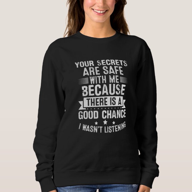 Sweatshirt Vos secrets sont sûrs car je n'écoutais pas   (Devant)