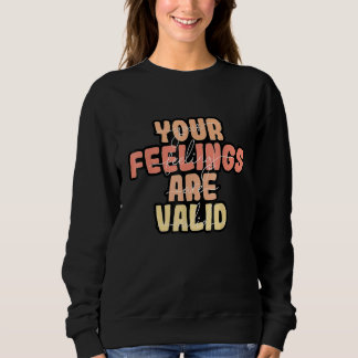 Sweatshirt Vos sentiments sont valides Sensibilisation à la s