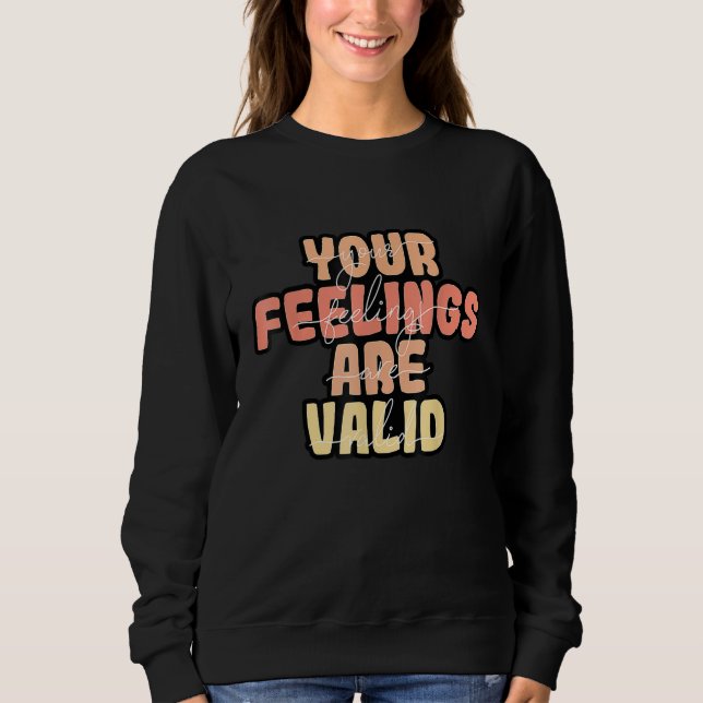 Sweatshirt Vos sentiments sont valides Sensibilisation à la s (Devant)