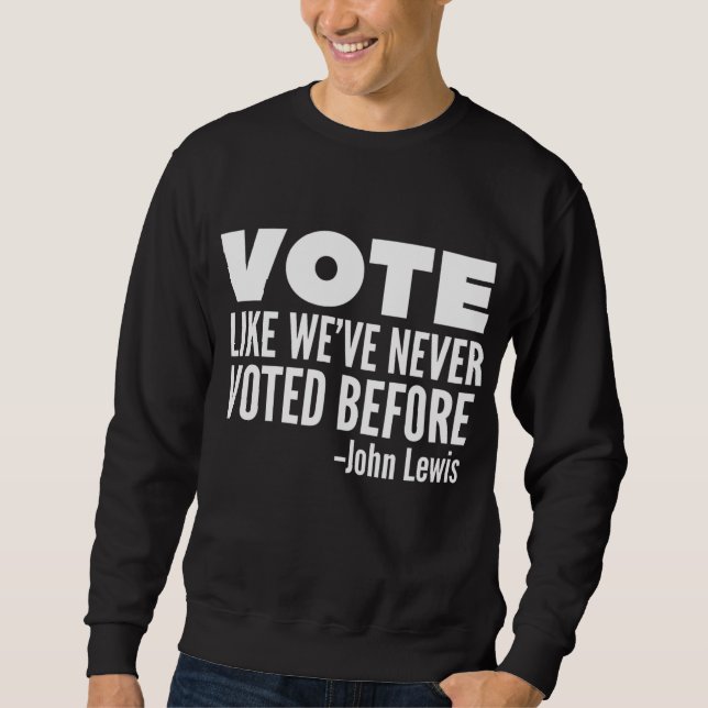 Sweatshirt Voter John Lewis Citation Comme Nous N'Avons Jamai (Devant)